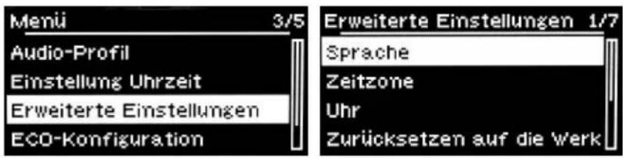Menü 3/5 Audio-Profil Einstellung Uhrzeit Erweiterte Einstellungen ECO-Konfiguration Erweiterte Einstellungen 1/7 Sprache Zeitzone Uhr Zurücksetzen auf die Werk