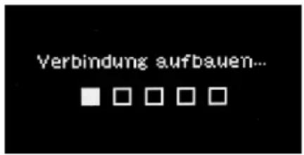 Verbindung aufbauen... ■ □ □ □ □