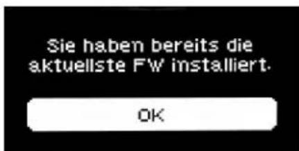 Sie haben bereits die aktuellste FW installiert. OK