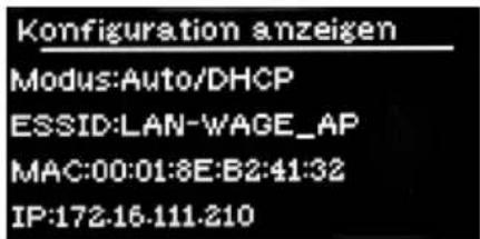 Konfiguration anzeigen Modus:Auto/DHCP ESSID:LAN-WAGE_AP MAC:00:01:8E:B2:41:32 IP:172.16.111.210