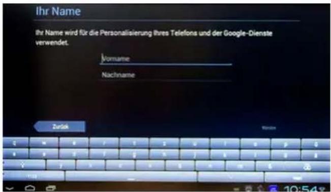 Ihr Name Ihr Name wird für die Personalisierung ihres Telefons und der Google-Dienste verwendet. Vorname Nachname Zurück 10:54