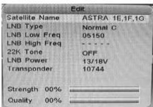 Edit Satellite Name ASTRA 1E,1F,1G LNB Type Normal C LNB Low Freq 05150 LNB High Freq - - - - 22K Tone OFF LNB Power 13/18V Transponder 10744 Strength 00% =_ Quality 00% =_