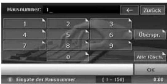 Hausnummer: 1_ ← Zurück 1 2 3 4 5 6 Überspr. 7 8 9 0 Alle lösche. OK 1 Eingate der Hausnummer [1 - 158] 0:00