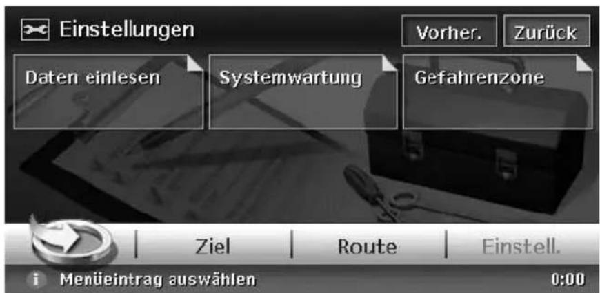Einstellungen Daten einlesen Systemwartung Vorher. Zurück Gefahrenzone Ziel Route Einstell. i Menüeintrag auswählen 0:00