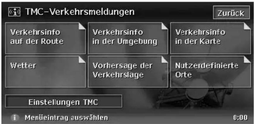 TMC-Verkehrsmeldungen Zurück Verkehrsinfo auf der Route Verkehrsinfo in der Umgebung Verkehrsinfo in der Karte Wetter Vorhersage der Verkehrslage Nutzerdefinierte Orte Einstellungen TMC i Menüeintrag auswählen 0:00