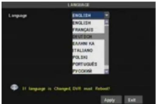 LANGUAGE Language ENGLISH ENGLISH FRANÇAIS DEUTSCH EALHNI KA ITALIANO POLSKI PORTUGUES PVCCKIR If language is Changed, DVR must Robed! Apply Exit
