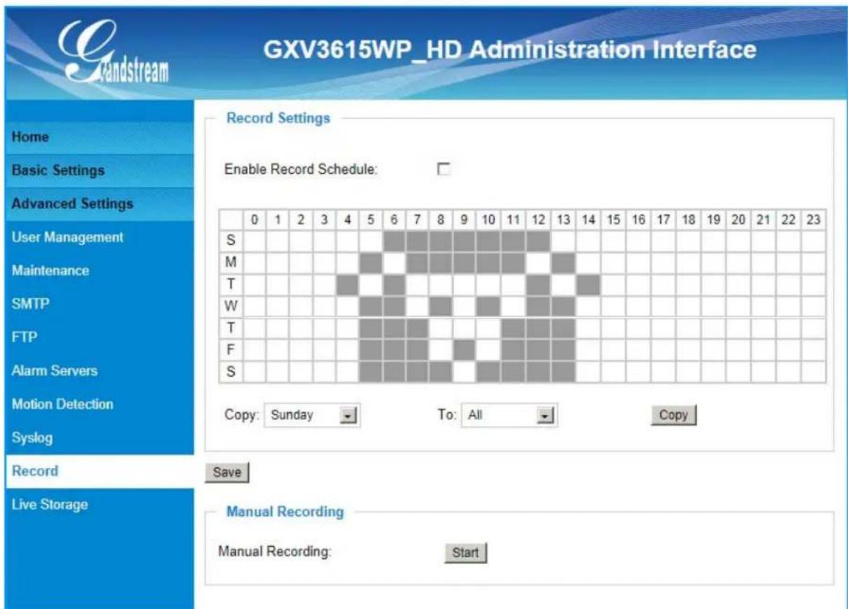GXV3615WP_HD Administration Interface Record Settings Enable Record Schedule: 0 1 2 3 4 5 6 7 8 9 10 11 12 13 14 15 16 17 18 19 20 21 22 23 S M T W T F S Copy: Sunday To: All Copy Record Live Storage Save Manual Recording Manual Recording: Start