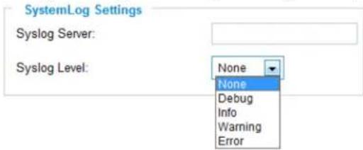SystemLog Settings Syslog Server: Syslog Level: None None Debug Info Warning Error