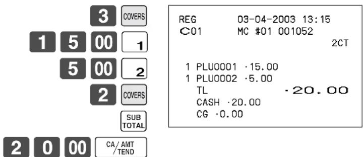 3 COVERS 1 5 00 1 5 00 2 2 COVERS SUB TOTAL 2 0 00 CA/AMT /TEND REG 03-04-2003 13:15 C01 MC #01 001052 2CT 1 PLU0001 ·15.00 1 PLU0002 ·5.00 TL ·20.00 CASH ·20.00 CG ·0.00