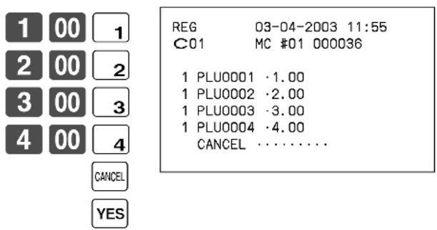 1 00 1 2 00 2 3 00 3 4 00 4 CANCEL YES REG 03-04-2003 11:55 C01 MC #01 000036 1 PLU0001 ·1.00 1 PLU0002 ·2.00 1 PLU0003 ·3.00 1 PLU0004 ·4.00 CANCEL ...... YES