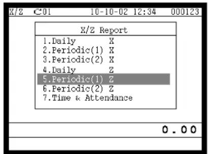 X/Z Report 1.Daily X 2.Periodic(1) X 3.Periodic(2) X 4.Daily Z 5.Periodic(1) Z 6.Periodic(2) Z 7.Time & Attendance 0.00