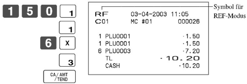 Symbol für REF-Modus RF 03-04-2003 11:05 C01 MC #01 000026 1 PLU0001 ·1.50 1 PLU0001 ·1.50 6 PLU0003 ·7.20 TL -10.20 CASH ·10.20 CA/AMT /TEND
