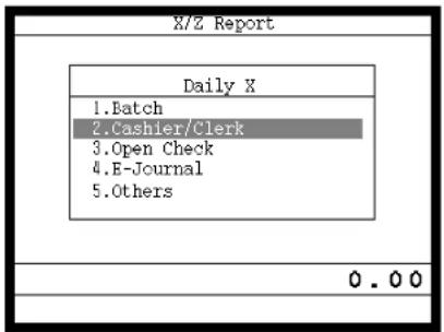 X/Z Report Daily X 1. Batch 2. Cashier/Clerk 3. Open Check 4. E-Journal 5. Others 0 . 0 0