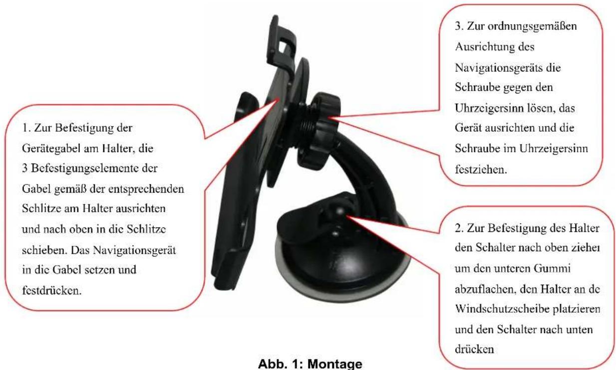 1. Zur Befestigung der Gerätegabel am Halter, die 3 Befestigungselemente der Gabel gemäß der entsprechenden Schlitze am Halter ausrichten und nach oben in die Schlitze schieben. Das Navigationsgerät in die Gabel setzen und festdrücken. 3. Zur ordnungsgemäßen Ausrichtung des Navigationsgeräts die Schraube gegen den Uhrzeigersinn lösen, das Gerät ausrichten und die Schraube im Uhrzeigersinn festziehen. 2. Zur Befestigung des Halter den Schalter nach oben ziehei um den unteren Gummi abzuflachen, den Halter an de Windschutzscheibe platzieren und den Schalter nach unten drücken Abb. 1: Montage