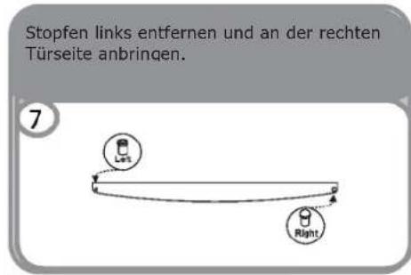 Stopfen links entfernen und an der rechten Türseite anbringen. 7 Left Right