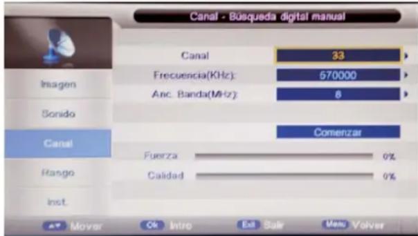 Canal - Büsqueda digital manual Canal 33 Frecuencia(KHz): 570000 Anc. Banda(MHz): 8 Conenzar Fuerza 0% Calidad 0% Inst. Mover Ok Intro Exit Sail Menu Volver