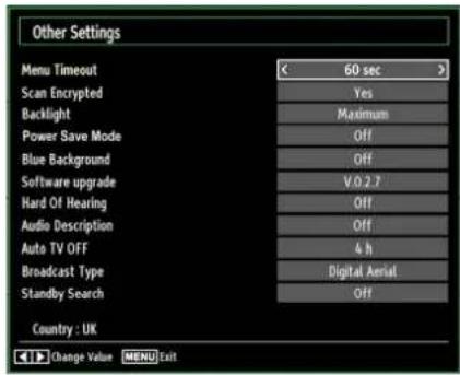 Other Settings Menu Timeout 60 sec > Scan Encrypted Yes Backlight Maximum Power Save Mode Off Blue Background Off Software upgrade V.0.2.7 Hard Of Hearing Off Audio Description Off Auto TV OFF 4 h Broadcast Type Digital Aerial Standby Search Off Country : UK Change Value MENU Exit
