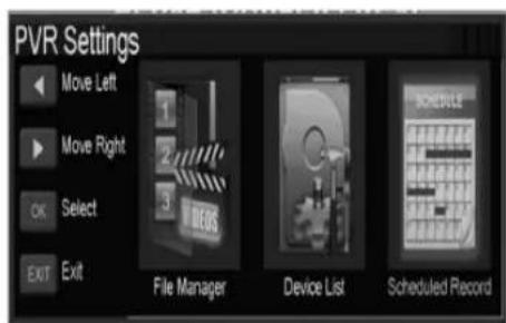PVR Settings Move Left Move Right OK Select EXIT Exit File Manager Device List Scheduled Record