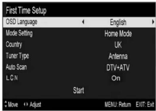 First Time Setup OSD Language Mode Setting Country Tuner Type Auto Scan L C N Start English Home Mode UK Antenna DTV+ATV On Move Adjust MENU: Return EXIT: Exit