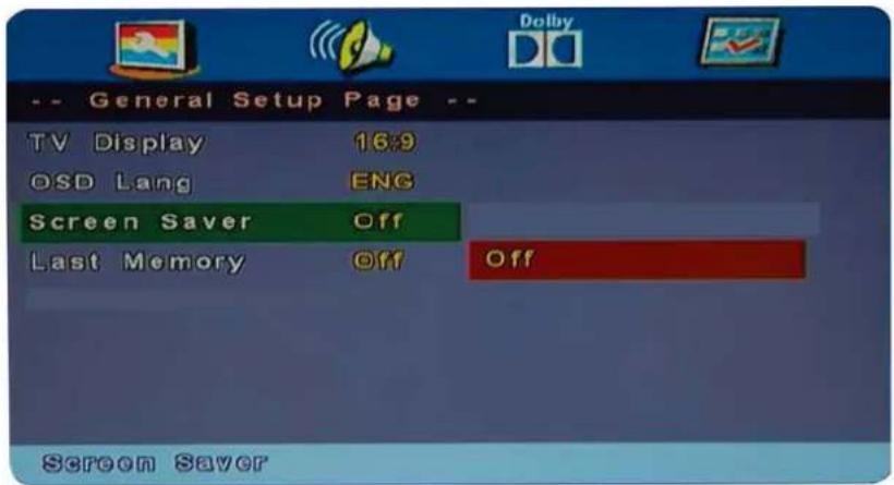-- General Setup Page -- TV Display 16:9 OSD Lang ENG Screen Saver Off Last Memory Off Off Screen Saver