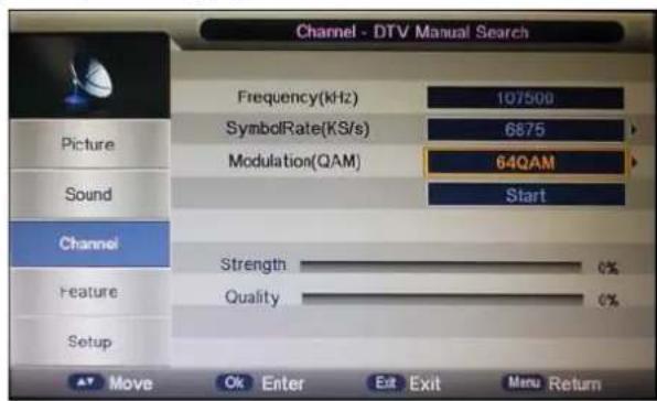 Channel - DTV Manual Search Frequency(kHz) 107500 SymbolRate(KS/s) 6875 Modulation(QAM) 64QAM Picture Sound Start Channel Strength 0% Feature Quality 0% Setup Move Ok Enter Exit Exit Menu Return