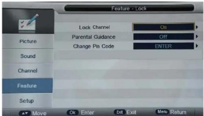 Feature - Lock Lock Channel On Parental Guidance Off Change Pin Code ENTER Picture Sound Channel Feature Setup Move Ok Enter Exit Exit Menu Return