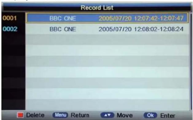 Record List 0001 BBC ONE 2005/07/20 12:07:42-12:07:47 0002 BBC ONE 2005/07/20 12:08:02-12:08:24 Delete Menu Return Move Ok Enter