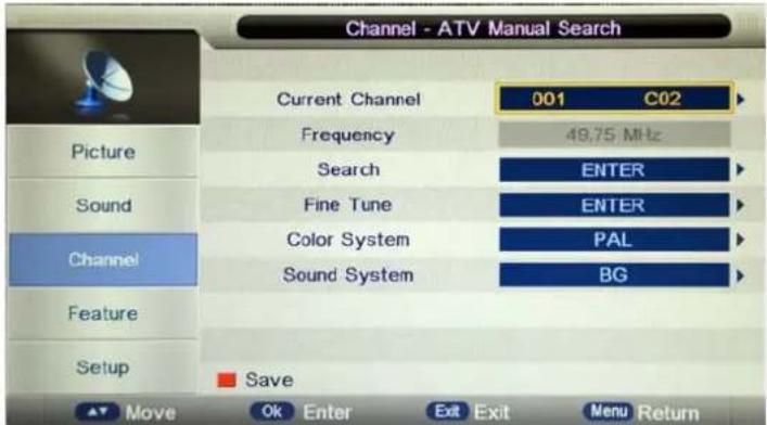 Channel - ATV Manual Search Current Channel 001 C02 Frequency 49.75 MHz Search ENTER Fine Tune ENTER Color System PAL Sound System BG Channel Feature Setup Save Move Ok Enter Exit Exit Menu Return