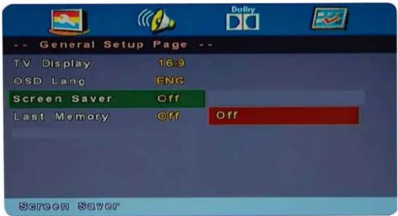 -- General Setup Page -- TV Display 16:9 OSD Lang ENG Screen Saver Off Last Memory Off Off Screen Saver