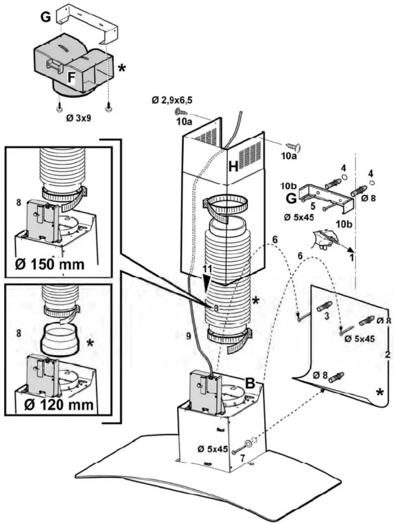 G F Ø 3x9 Ø 2,9x6,5 10a Ø 150 mm 8 Ø 120 mm H 10a 10b G Ø 5x45 10b 6 6 9 B Ø 5x45 7 3 Ø 5x45 2 Ø 8 4 4 1
