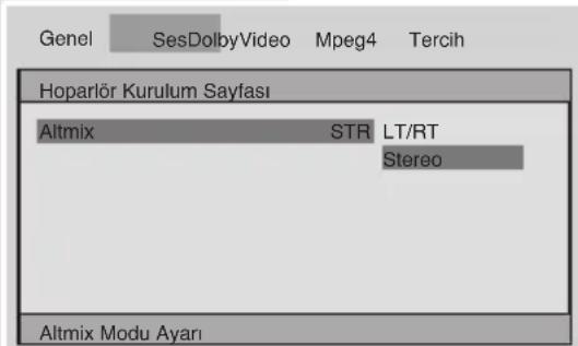 Genel SesDolbyVideo Mpeg4 Tercih Hoparlör Kurulum Sayfası Altmix STR LT/RT Stereo Altmix Modu Ayarı