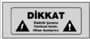 DİKKAT Elektrik Çarpa Tehlikesi Vardır. Cihaz Açmayınz.