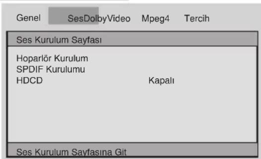 Genel SesDolbyVideo Mpeg4 Tercih Ses Kurulum Sayfası Hoparlör Kurulum SPDIF Kurulumu HDCD Kapalı Ses Kurulum Sayfasına Git