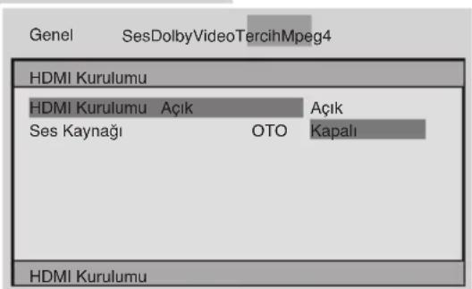 Genel SesDolbyVideoTercihMpeg4 HDMI Kurulumu HDMI Kurulumu Açık Açık Ses Kaynağı OTO Kapalı HDMI Kurulumu