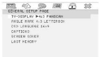 GENERAL SETUP PAGE TU-DISPLAY >413 PANSCAN ANGLE MARK 413 LETTERBOX CSD LANGUAGE 1619 CAPTIONS SCREEN COVER LAST MEMORY