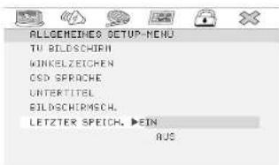 ALLGEMETHES SETUP-MENU TU BILDSCHIRN WINKELZEICHEN OSD SPROACHE UNTERITTEL BILDSCHIRMISCH. LETZTER SPEICH. ►IN AUC