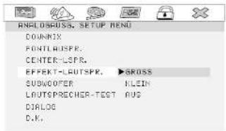 ANALDROSS, SETUP MENU DOWNX FONTLAUSPR. CENTER-LSPR. EFFECT-LAUTSPR. ▶GROSS SUBWOFER KLEIN LAUTSPRECHER-TEST AUG CDialog D.K.