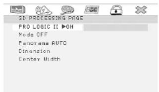 3D PROCESSING PAGE PRO LOGIC II ▶ON Mode OFF Panorama AUTO Dimension Center Width