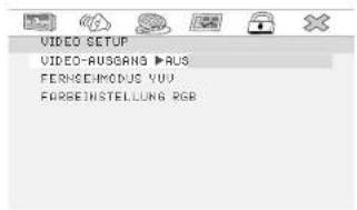 VIDEO SETUP VIDEO-AUSGANS ▶AUS FERRGEHMODUS YUV FORSEHNSTELLUNG RGB