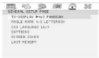 GENERAL SETUP PAGE TV-DISPLAY >413 PANSCAN ANGLE MARK 413 LETTERBOX CSD LANGUAGE 16:9 CAPTIONS SCREEN SERVER LAST MEMORY