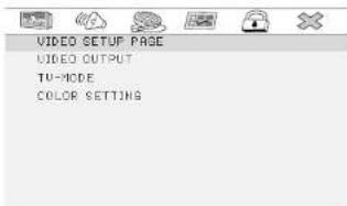 VIDEO SETUP PAGE VIDEO OUTPUT TV-MODE COLOR SETTING