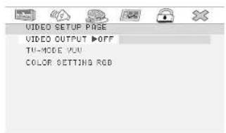 VIDEO SETUP PAGE VIDEO OUTPUT ▶OFF TU-MODE YOU COLOR SETTING RGB