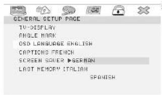 GENERAL SETUP PAGE TV-DISPLAY ANGLE MARK OSD LANGUAGE ENGLISH CAPTIONS FRENCH SCREEN SVER ▶ BERGMAN LAST MEMORY ITALIAN SPONISH