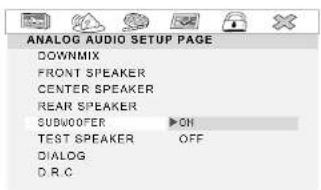 ANALOG AUDIO SETUP PAGE DOWNMIX FRONT SPEAKER CENTER SPEAKER REAR SPEAKER SUBWOOFER ▶OH TEST SPEAKER OFF DIALOG D.R.C