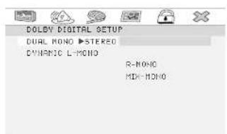 DOLEY DIGITAL SETUP DUAL MONO ►STEREO CYNAMIC L-MONO R-NONO MIO-HONO