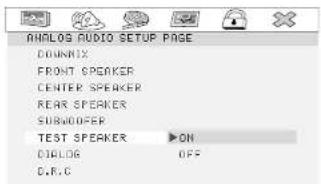 ANALOG AUDIO SETUP PAGE DOWN/UX FRONT SPEAKER CENTER SPEAKER REAR SPEAKER SUBFOODER TEST SPEAKER ▶ON DIALOG OFF C.R.C