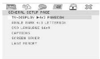 GENERAL SETUP PAGE TU-DISPLAY 4:13 PANSCAN ANGLE MARK 4:13 LETTERBOX OSD LANGUAGE 16:9 CAPTIONS SCREEN SOVER LAST MEMORY