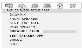 ANALOG AUDIO SETUP PAGE DOWNMIX FRONT SPEAKER CENTER SPEAKER REAR SPEAKER SUBWOOFER ▶ON TEST SPEAKER OFF DIALOG D.R.C