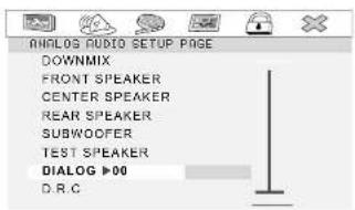 ANALOG AUDIO SETUP PAGE DOWNMIX FRONT SPEAKER CENTER SPEAKER REAR SPEAKER SUBWOOFER TEST SPEAKER DIALOG ▶00 D.R.C