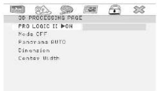 3D PROCESSING PAGE PRO LOGIC II ▶ON Mode CFF Panorama AUTO Dimension Centex Width